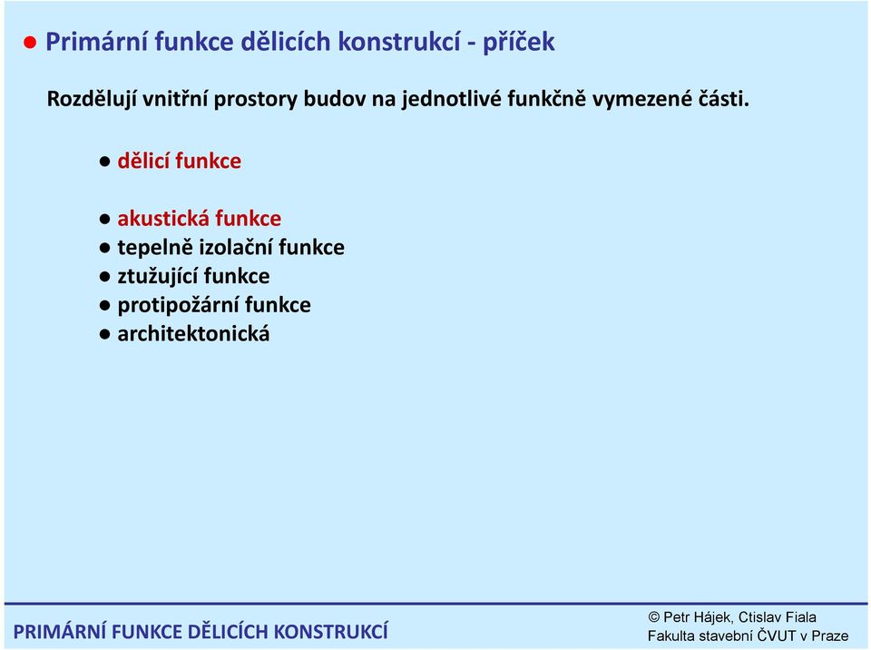 dělicí funkce akustická funkce tepelně izolační funkce ztužující