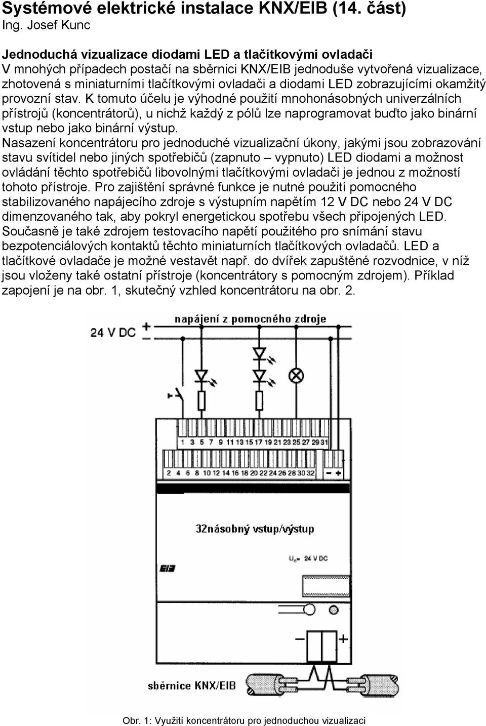 diodami LED zobrazujícími okamžitý provozní stav.