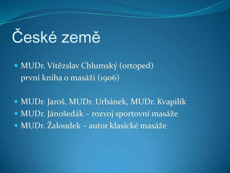 masáži (1906) MUDr. Jaroš, MUDr. Urbánek, MUDr.