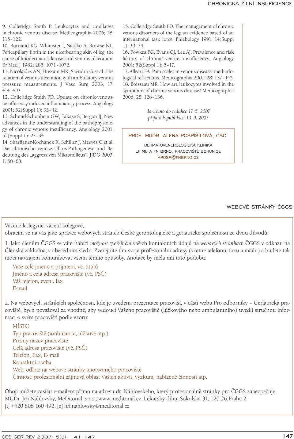 The relation of venous ulceration with ambulatory venous pressure measurements. J Vasc Surg 2003, 17: 414 419. 12. Colleridge Smith PD.