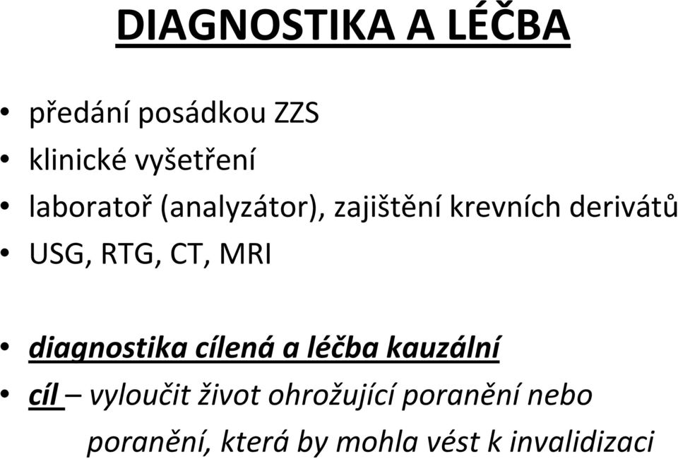 CT, MRI diagnostika cílená a léčba kauzální cíl vyloučit život