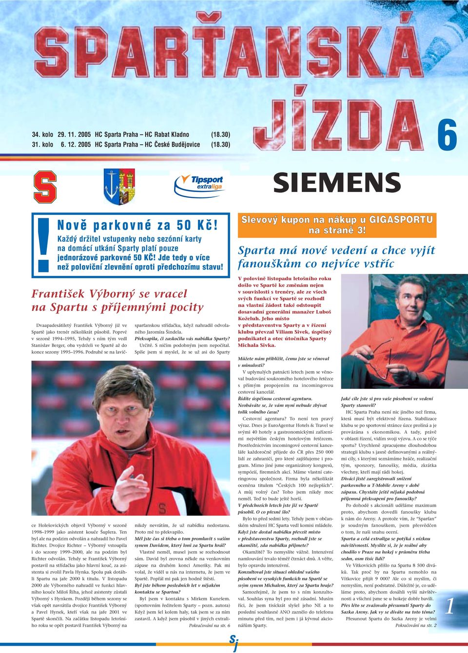 Slevov kupon na nákup u GIGASPORTU na stranû 3!