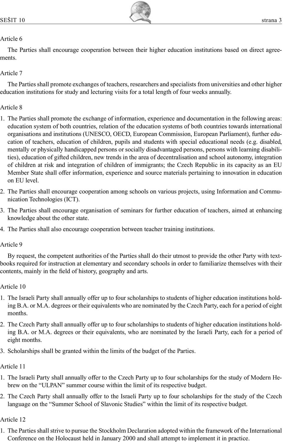four weeks annually. Article 8 1.
