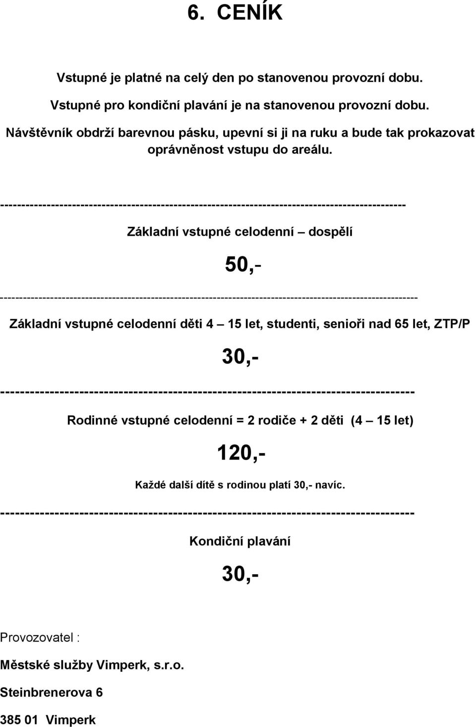 ------------------------------------------------------------------------------------------------ Základní vstupné celodenní dospělí 50,-