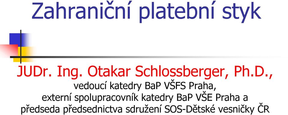 , vedoucí katedry BaP VŠFS Praha, externí