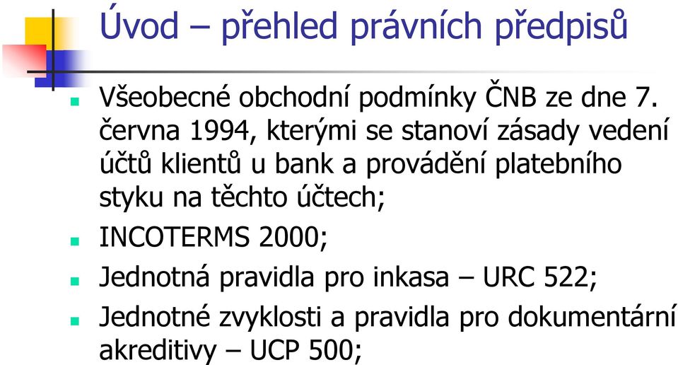 provádění platebního styku na těchto účtech; INCOTERMS 2000; Jednotná