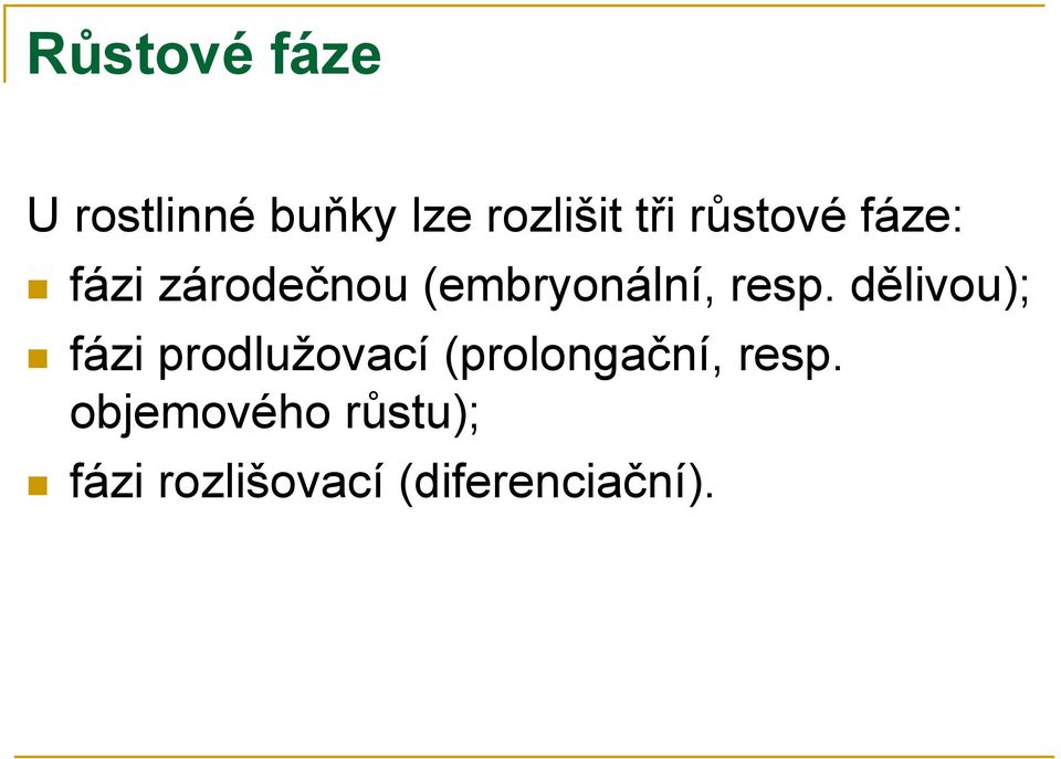 dělivou); fázi prodlužovací (prolongační, resp.