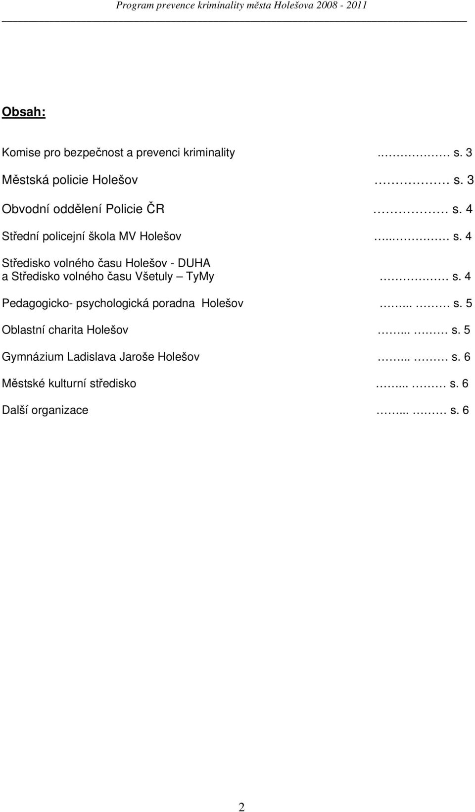4 Střední policejní škola MV Holešov.. s.
