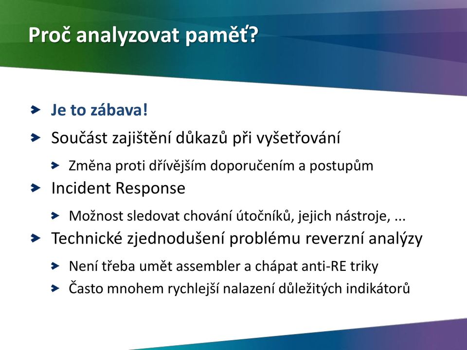 Incident Response Možnost sledovat chování útočníků, jejich nástroje,.