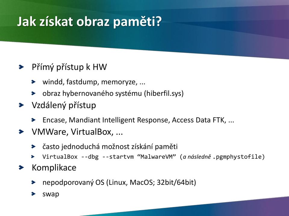 sys) Vzdálený přístup Encase, Mandiant Intelligent Response, Access Data FTK,.