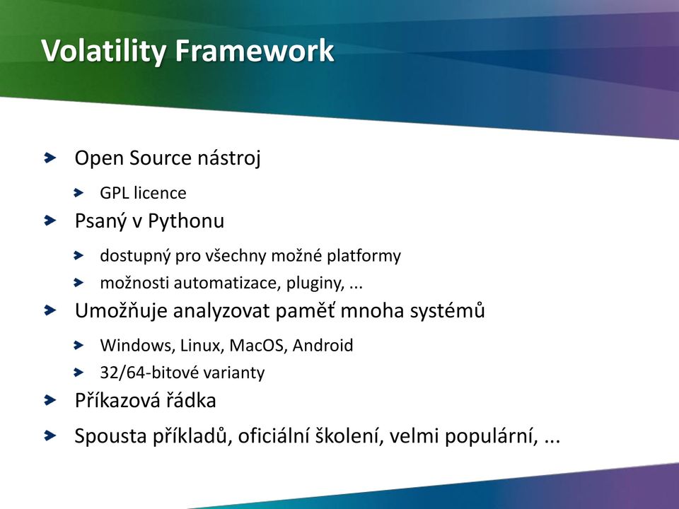 .. Umožňuje analyzovat paměť mnoha systémů Windows, Linux, MacOS, Android