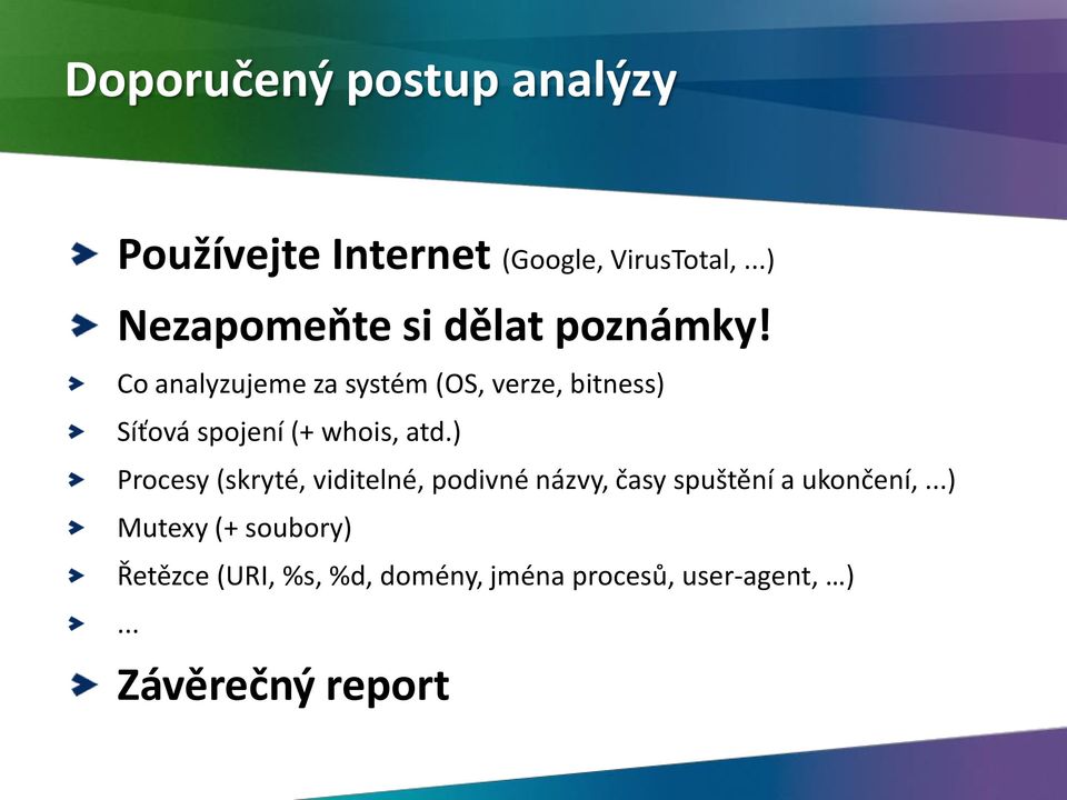 Co analyzujeme za systém (OS, verze, bitness) Síťová spojení (+ whois, atd.