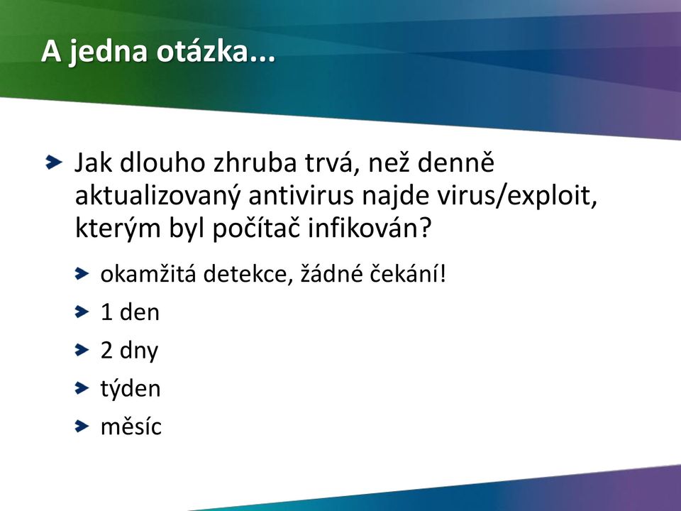 aktualizovaný antivirus najde virus/exploit,