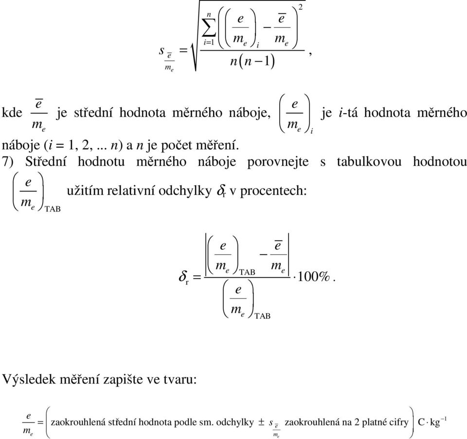 7) Střdní hodnotu ěrného náboj porovnjt s tabulkovou hodnotou užití rlativní odchylky δ r