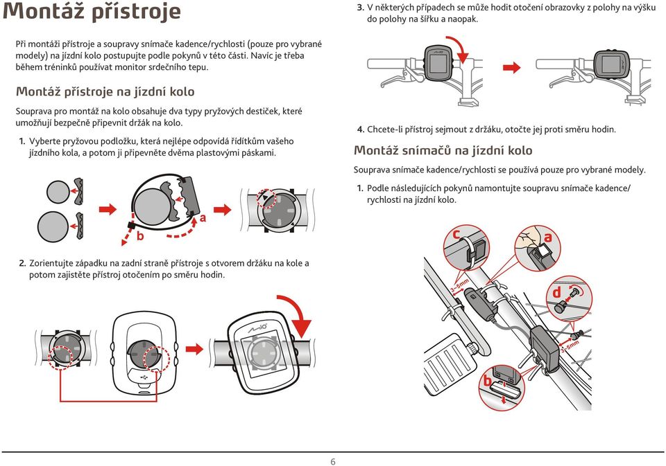 . Vyberte pryžovou podložku, která nejlépe odpovídá řídítkům všeho jízdního kol, potom ji připevněte dvěm plstovými páskmi. b b b b.
