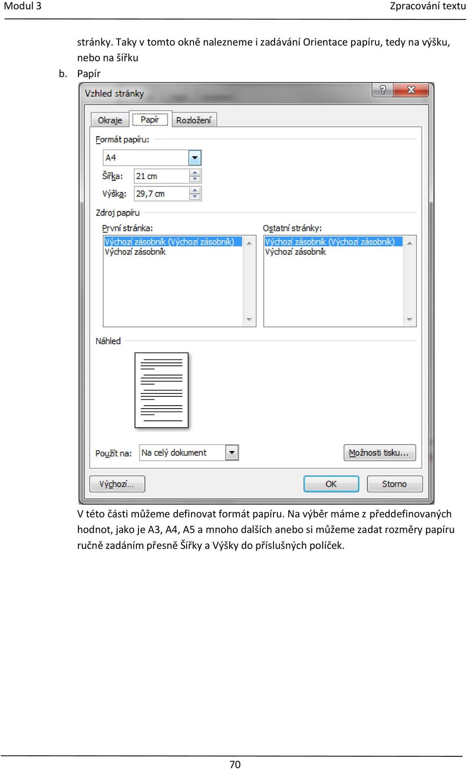 šířku b. Papír V této části můžeme definovat formát papíru.