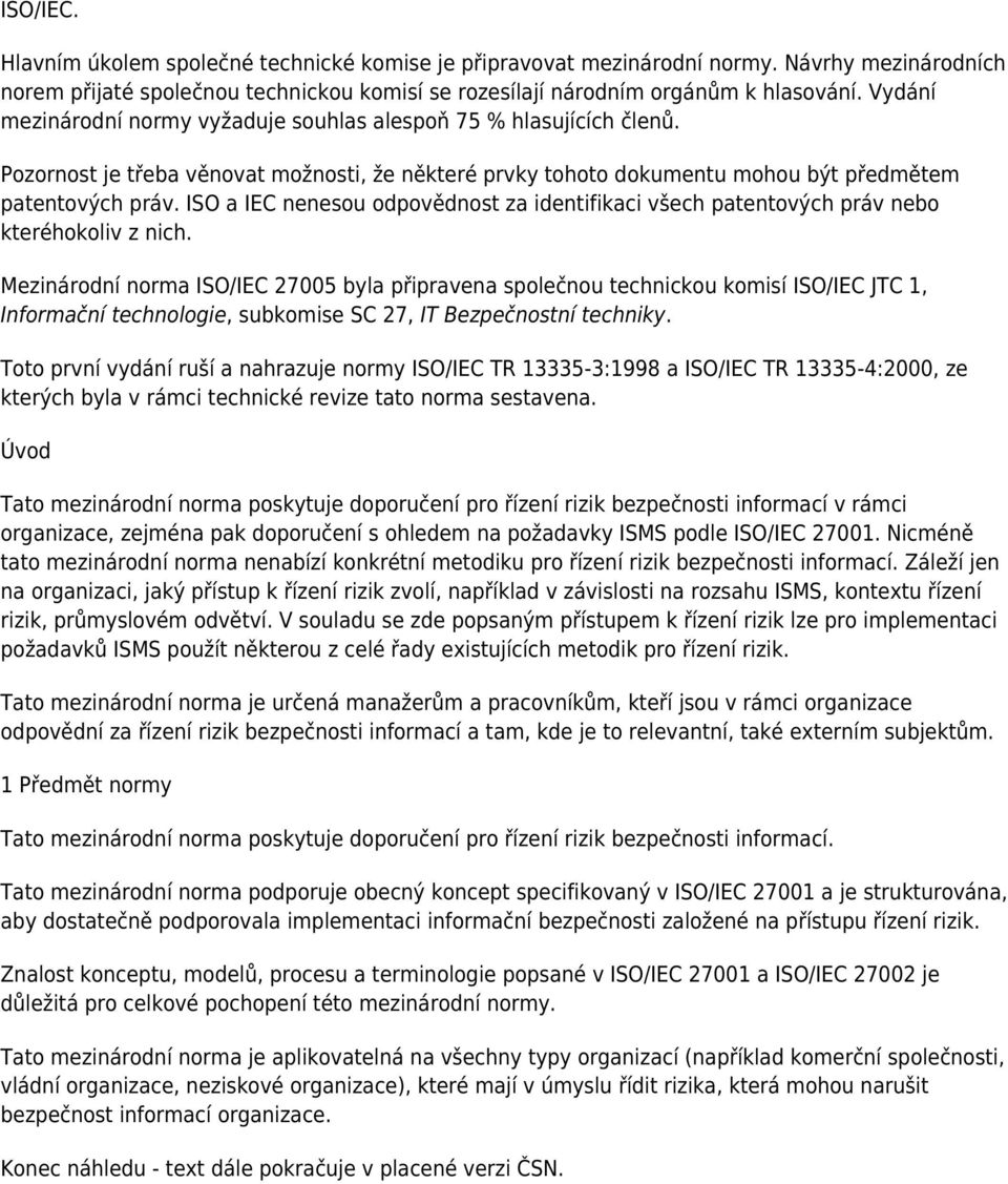 ISO a IEC nenesou odpovědnost za identifikaci všech patentových práv nebo kteréhokoliv z nich.