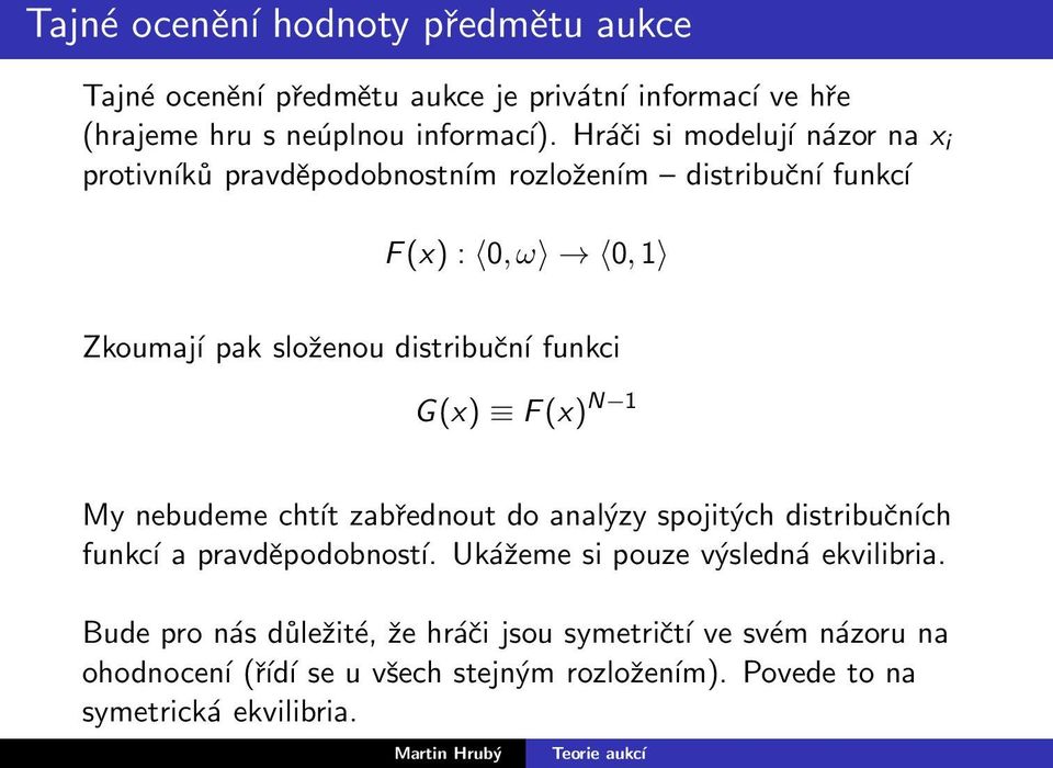 funkci G(x) F(x) N 1 My nebudeme chtít zabřednout do analýzy spojitých distribučních funkcí a pravděpodobností.