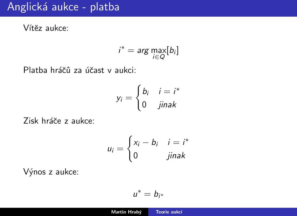 b i i = i y i = 0 jinak Zisk hráče z aukce: