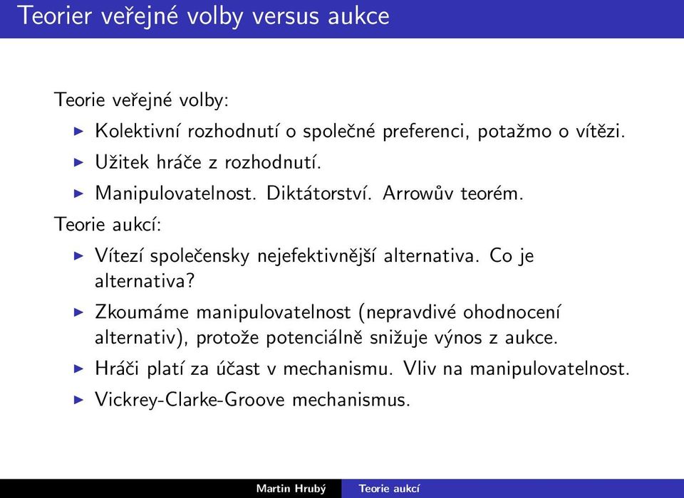 : Vítezí společensky nejefektivnější alternativa. Co je alternativa?