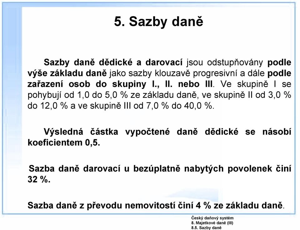 podle zařazení osob do skupiny I., II. nebo III.