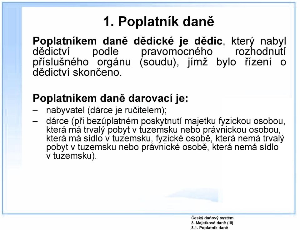 (soudu), jímž bylo řízení o dědictví skončeno.