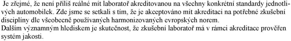 Zde jsme se setkali s tím, že je akceptováno mít akreditaci na potřebné zkušební disciplíny