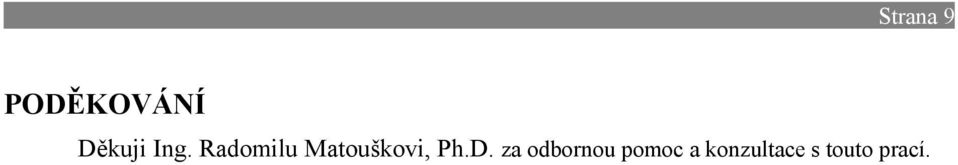 Radomilu Matouškovi, Ph.D.