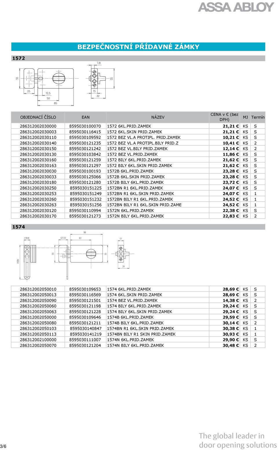 Z 10,41 KS 2 286312002030150 8595030121242 1572 BEZ VL.BILY PRID.ZAMEK 12,14 KS 2 286312002030130 8595030103842 1572 BEZ VL.PRID.ZAMEK 11,86 KS S 286312002030160 8595030121259 1572 BILY 6KL.PRID.ZAMEK 21,62 KS S 286312002030163 8595030121297 1572 BILY 6KL.