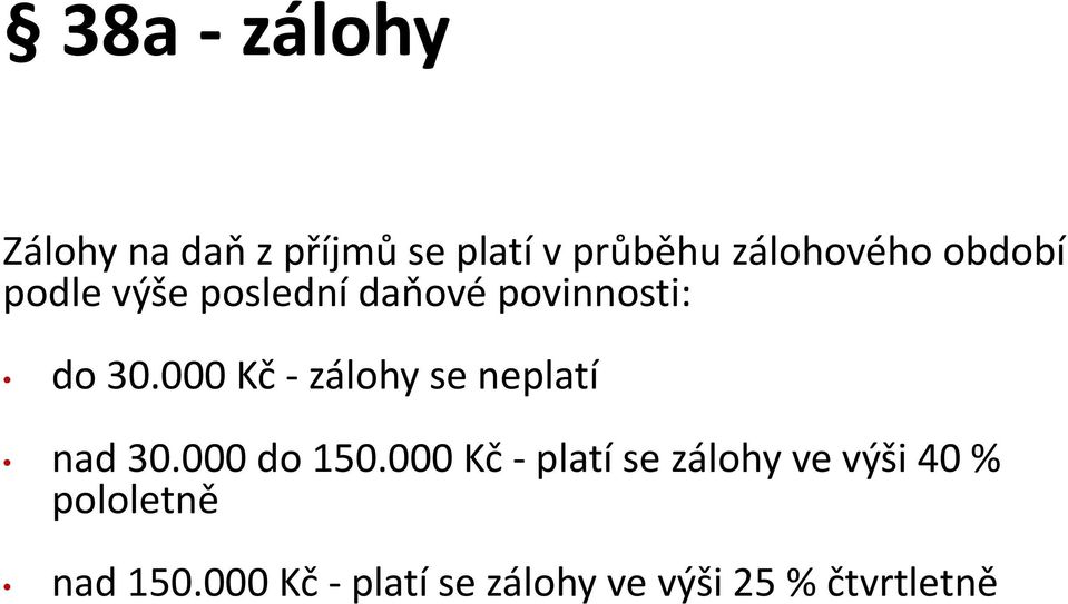 000 Kč -zálohy se neplatí nad 30.000 do 150.