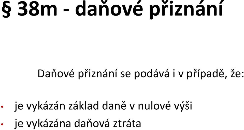 že: je vykázán základ daně v