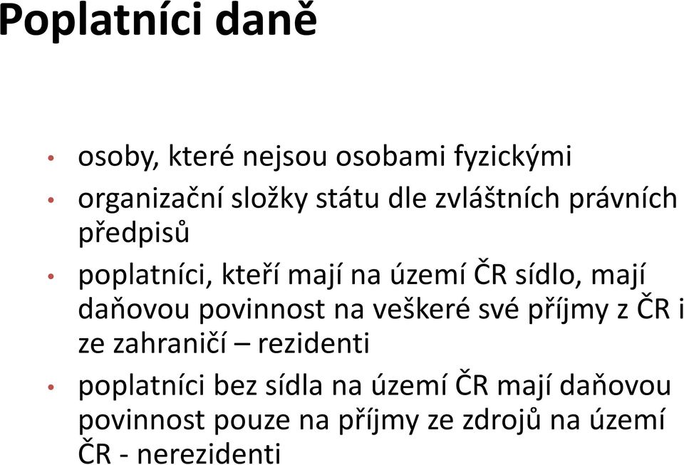 povinnost na veškeré své příjmy z ČR i ze zahraničí rezidenti poplatníci bez sídla