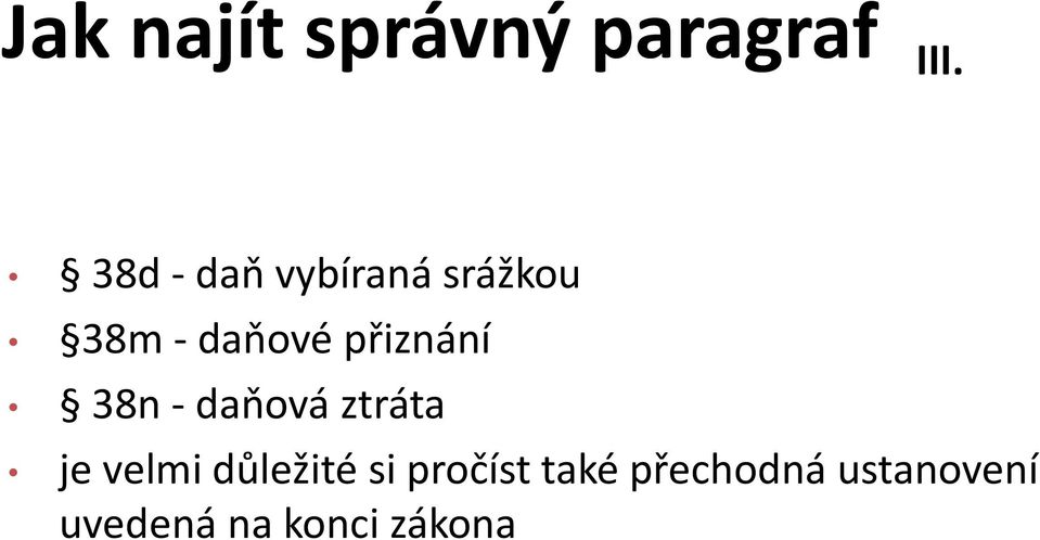 přiznání 38n -daňová ztráta je velmi