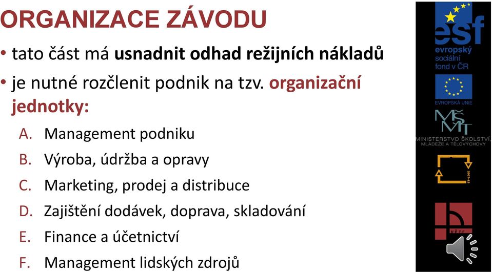 Výroba, údržba a opravy C. Marketing, prodej a distribuce D.