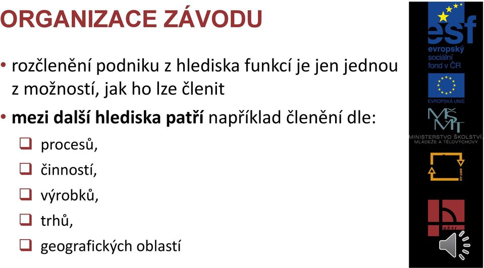 mezi další hlediska patří například členění dle: