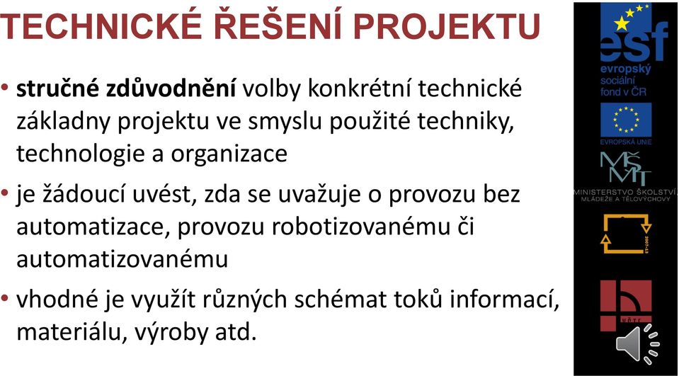 zda se uvažuje o provozu bez automatizace, provozu robotizovanému či