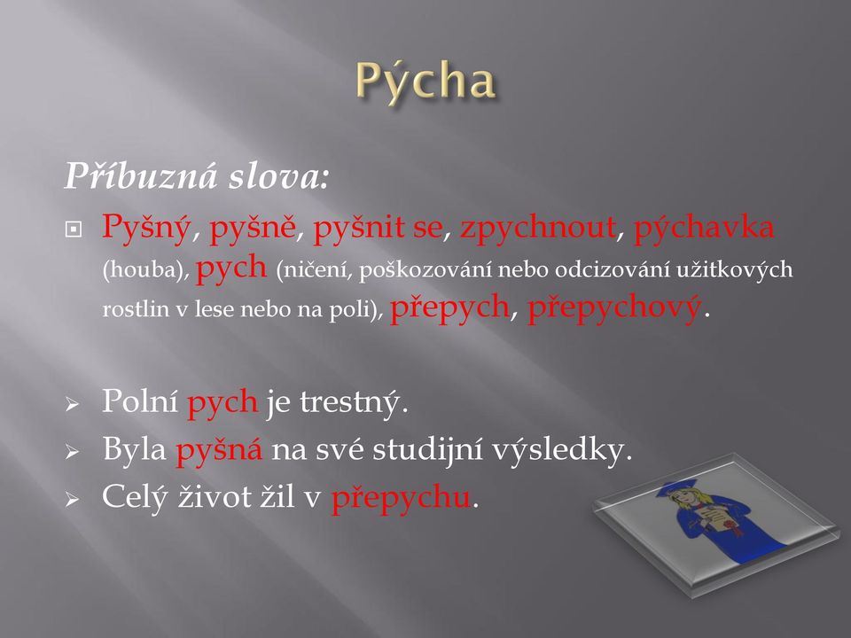 lese nebo na poli), přepych, přepychový.