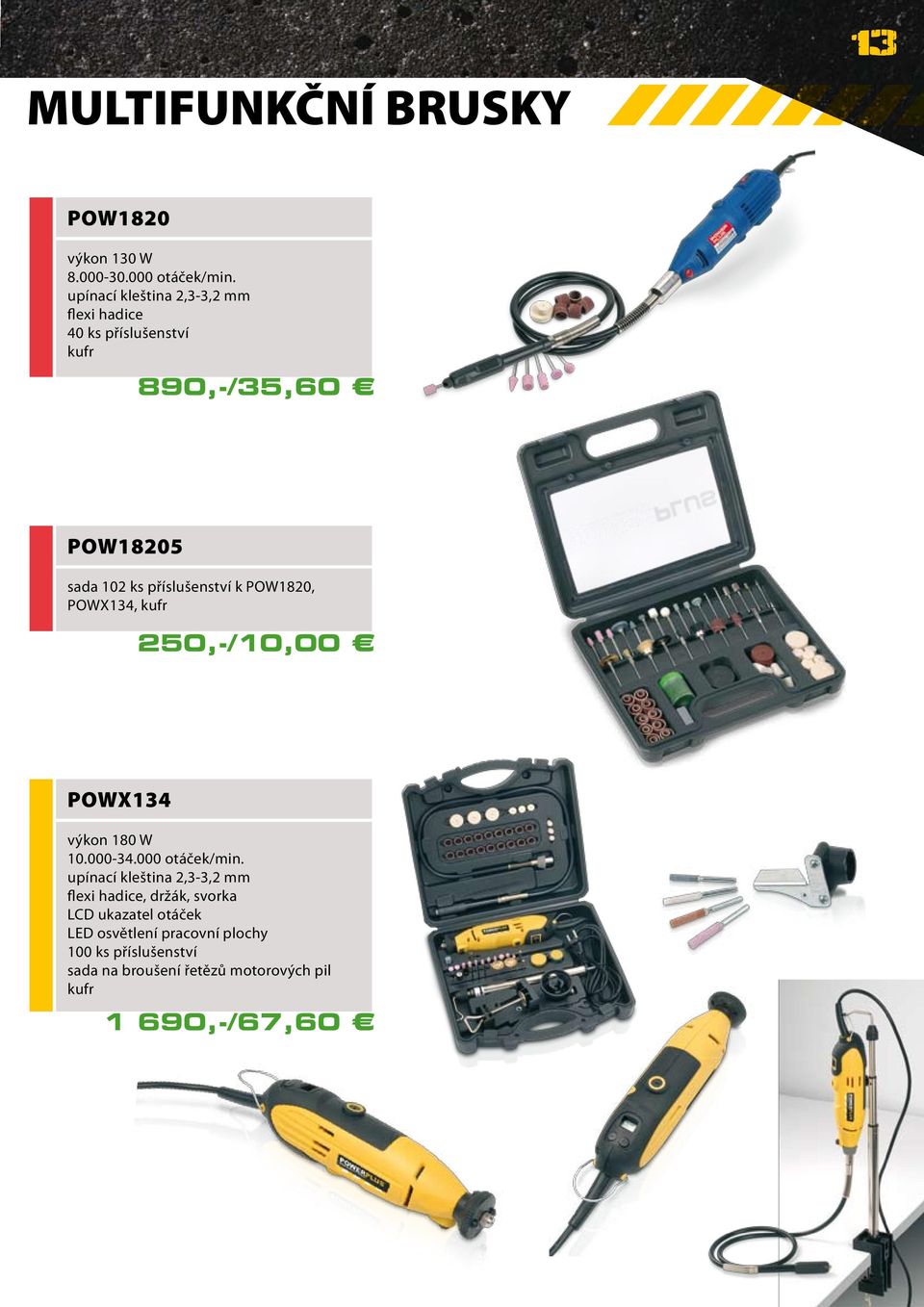 příslušenství k POW1820, POWX134, kufr 250,-/10,00 POWX134 výkon 180 W 10.000-34.000 otáček/min.