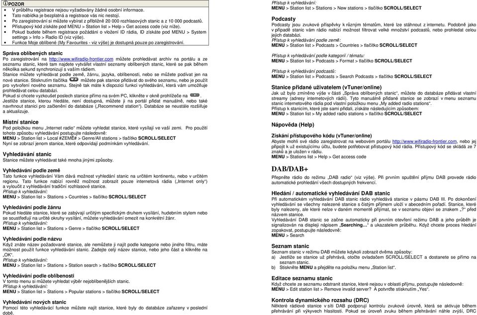 Pokud budete během registrace požádáni o vložení ID rádia, ID získáte pod MENU > System settings > Info > Radio ID (viz výše).