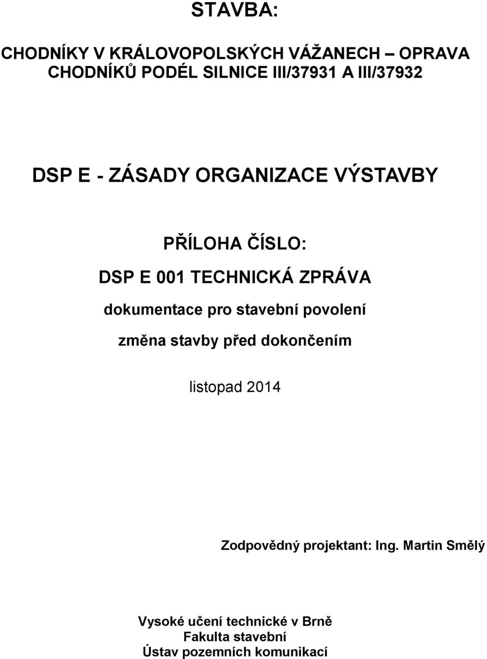 dokumentace pro stavební povolení změna stavby před dokončením listopad 2014 Zodpovědný