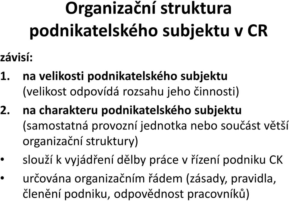 na charakteru podnikatelského subjektu (samostatná provozní jednotka nebo součást větší