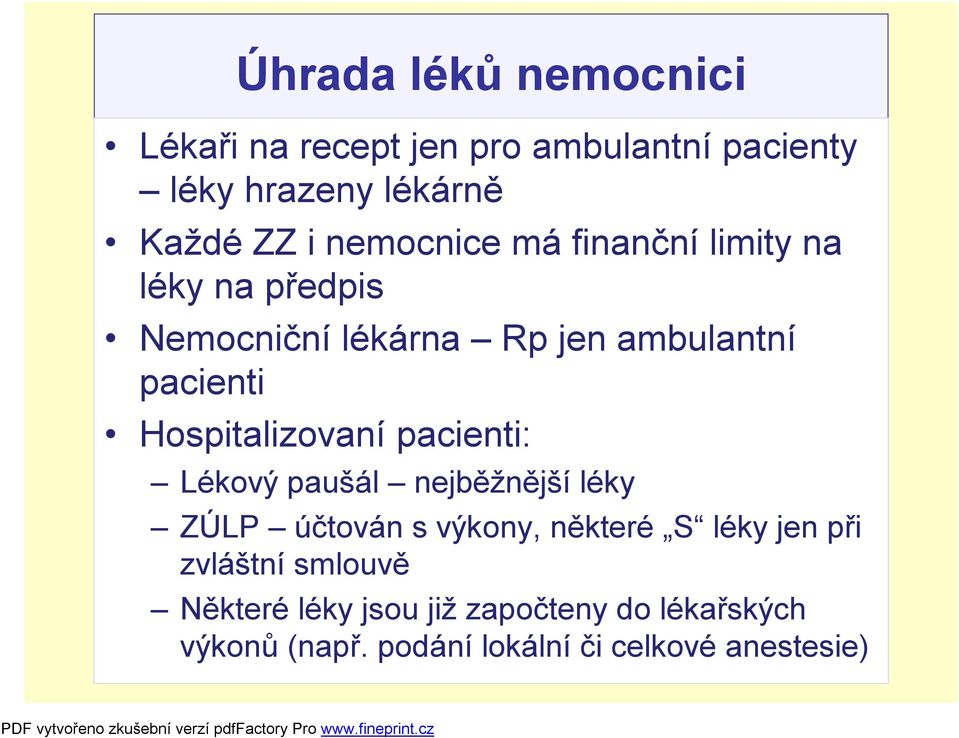 Hospitalizovaní pacienti: Lékový paušál nejběžnější léky ZÚLP účtován s výkony, některé S léky jen při