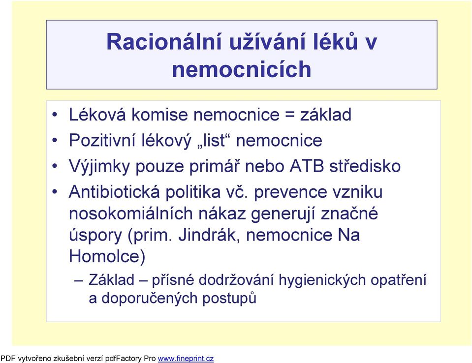 vč. prevence vzniku nosokomiálních nákaz generují značné úspory (prim.