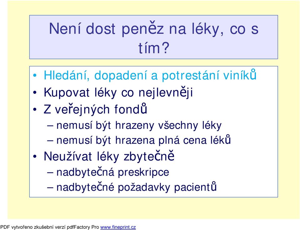 Z veřejných fondů nemusí být hrazeny všechny léky nemusí být