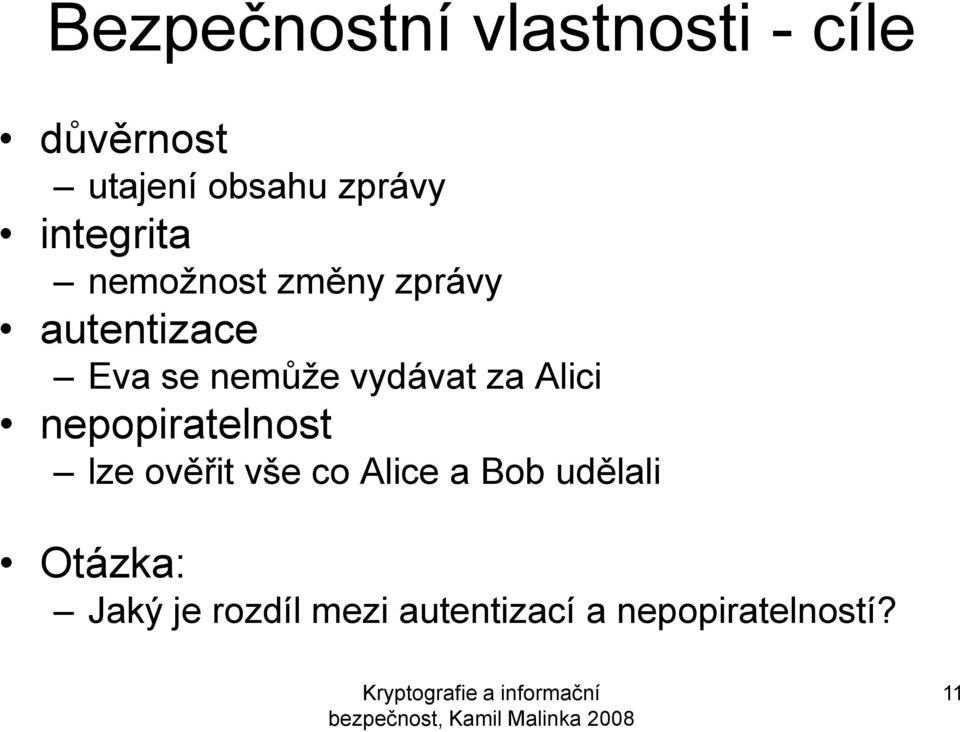 vydávat za Alici nepopiratelnost lze ověřit vše co Alice a Bob