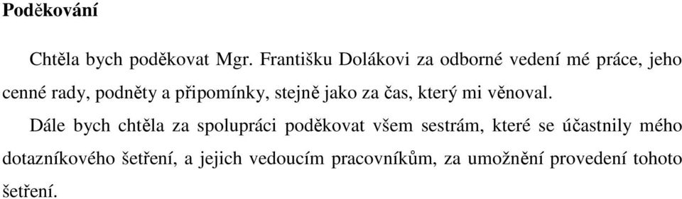 připomínky, stejně jako za čas, který mi věnoval.