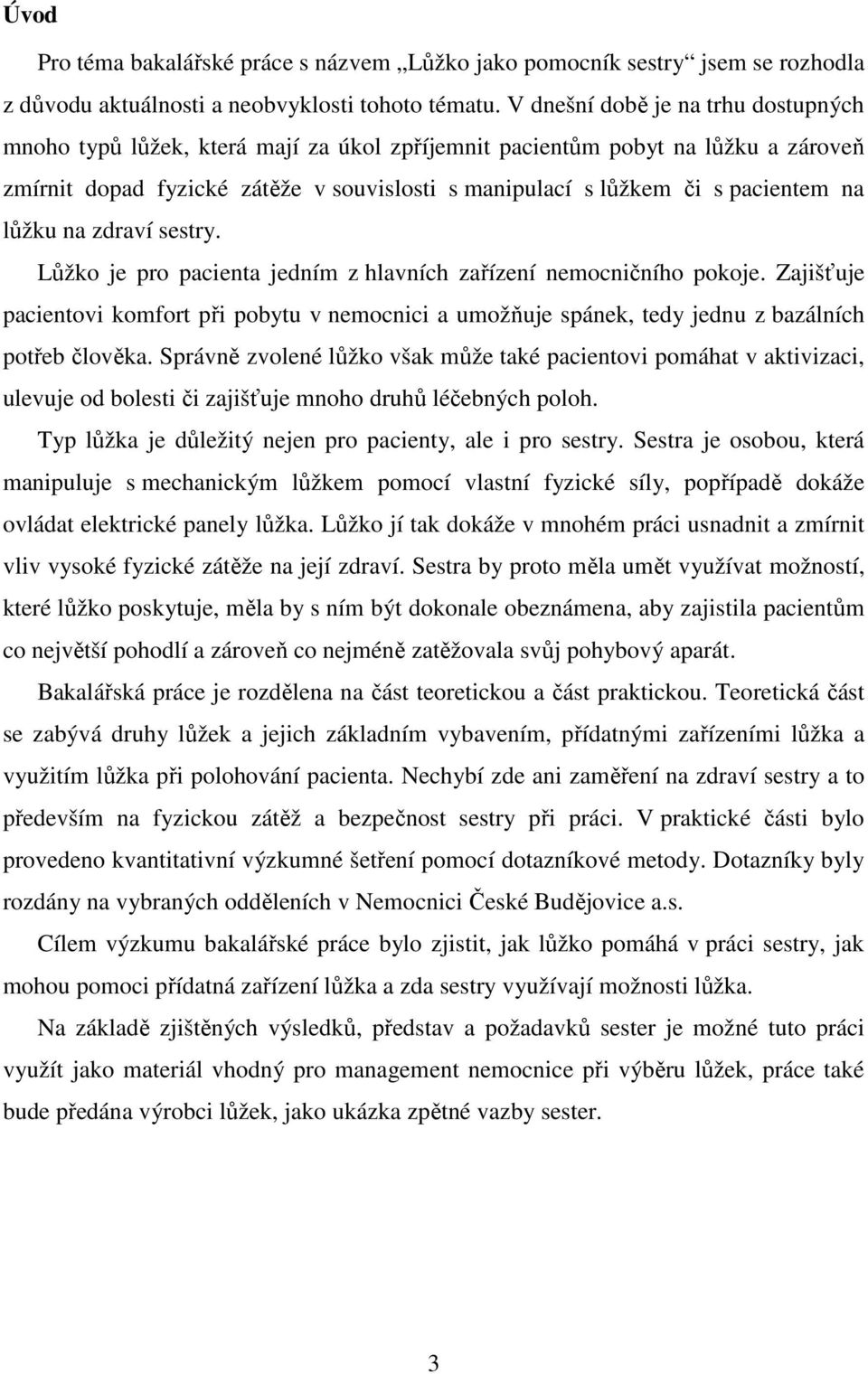 na lůžku na zdraví sestry. Lůžko je pro pacienta jedním z hlavních zařízení nemocničního pokoje.