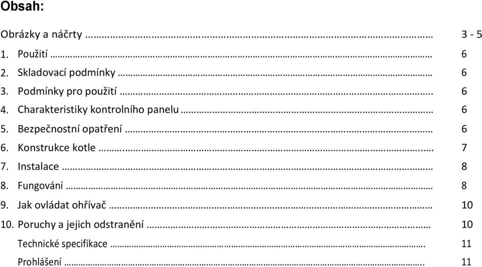 Bezpečnostní opatření 6 6. Konstrukce kotle.... 7 7. Instalace 8 8.