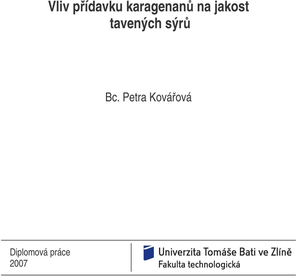 tavených sýrů Bc.