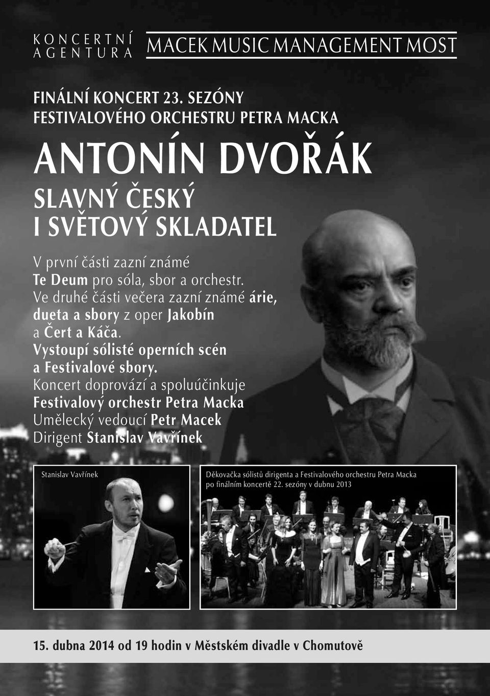 a orchestr. Ve druhé části večera zazní známé árie, dueta a sbory z oper Jakobín a Čert a Káča.